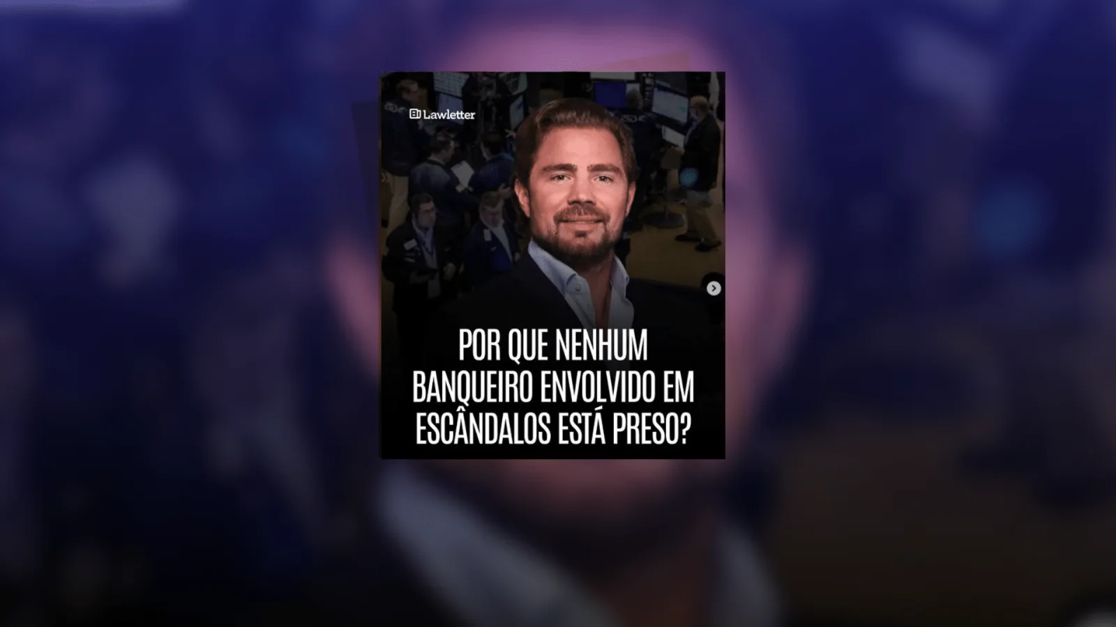 Por que nenhum banqueiro envolvido em escândalos está preso?